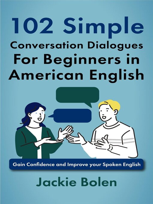 Title details for 102 Simple English Conversation Dialogues For Beginners in American English by Jackie Bolen - Available